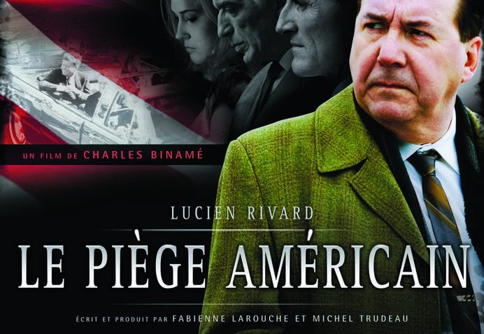 Film de Charles Binamé – Le Piège Américain